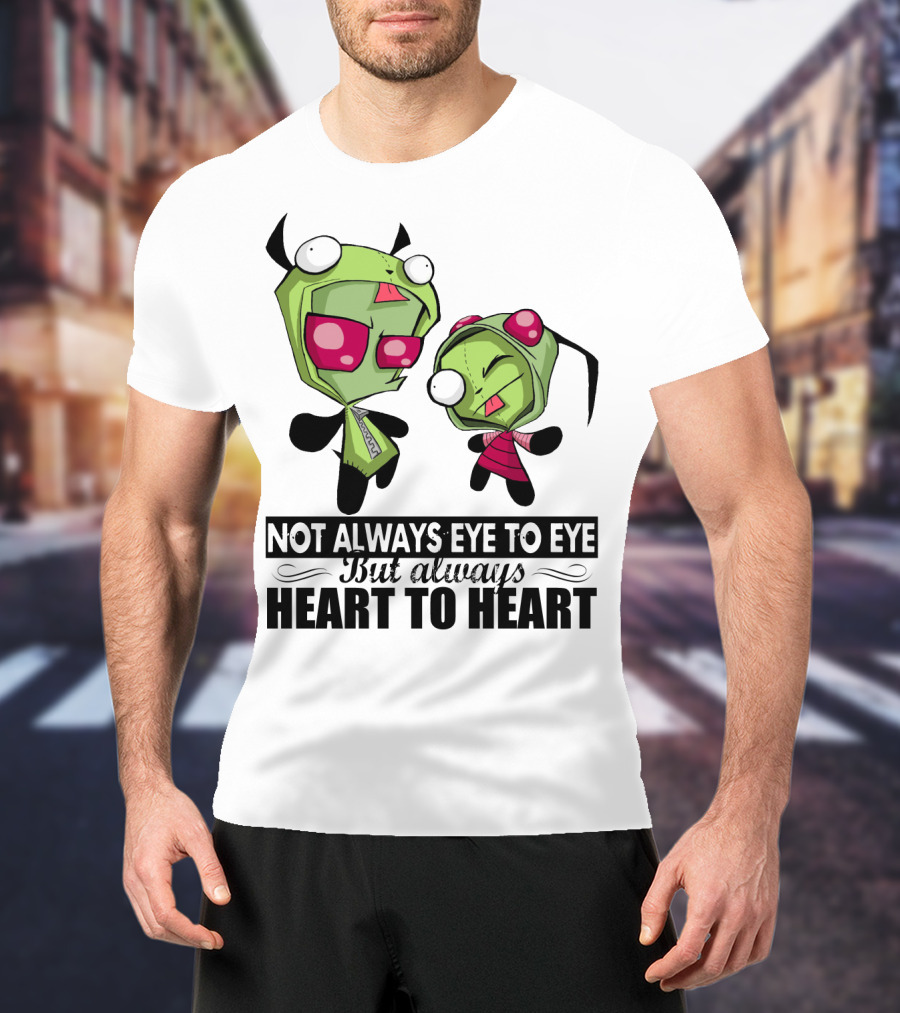 Not Always Eye To Eye But Always Heart To Heart Gir Invader Zim T-Shirt