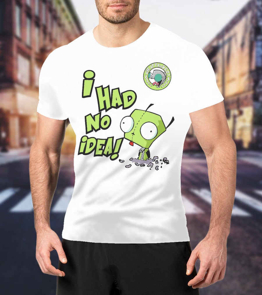 I Had No Idea Funny GIR Approved Invader Zim T-Shirt
