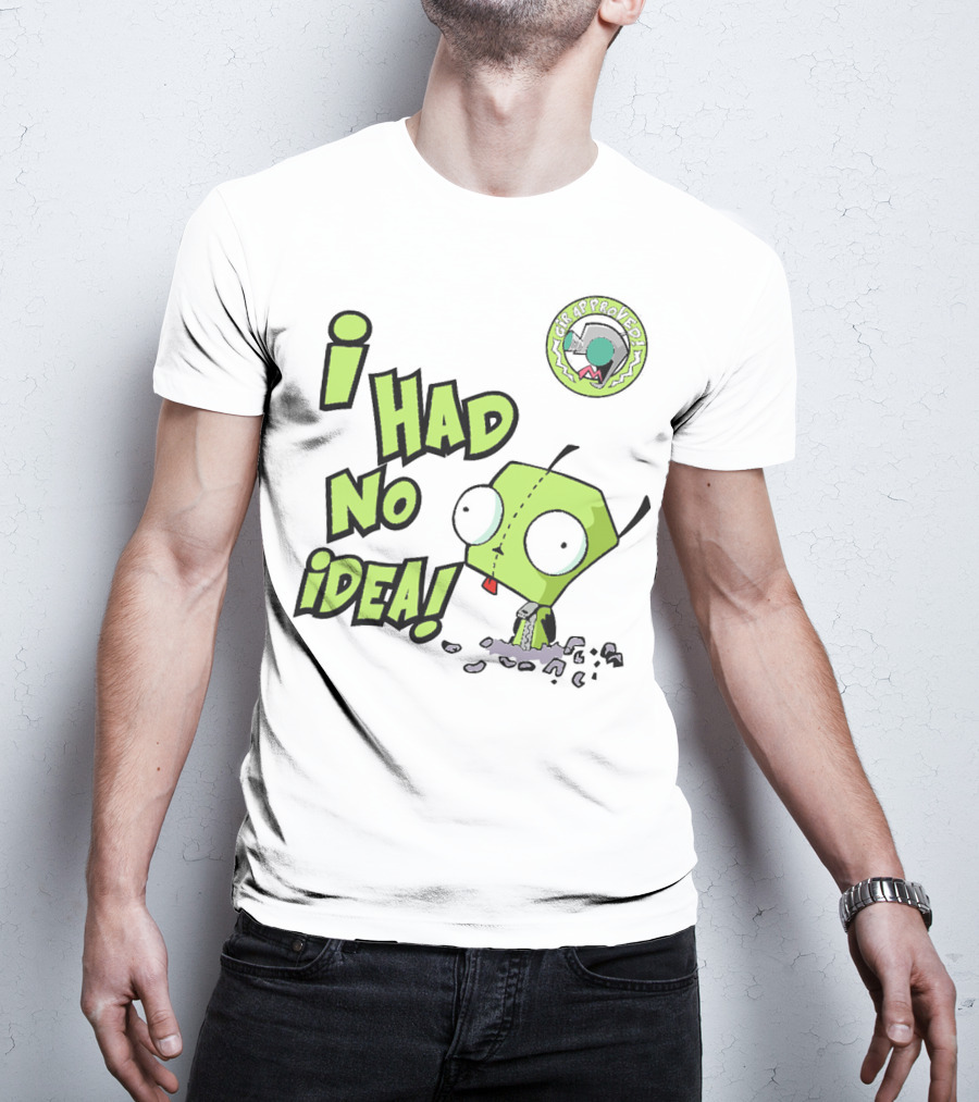 I Had No Idea Funny GIR Approved Invader Zim T-Shirt