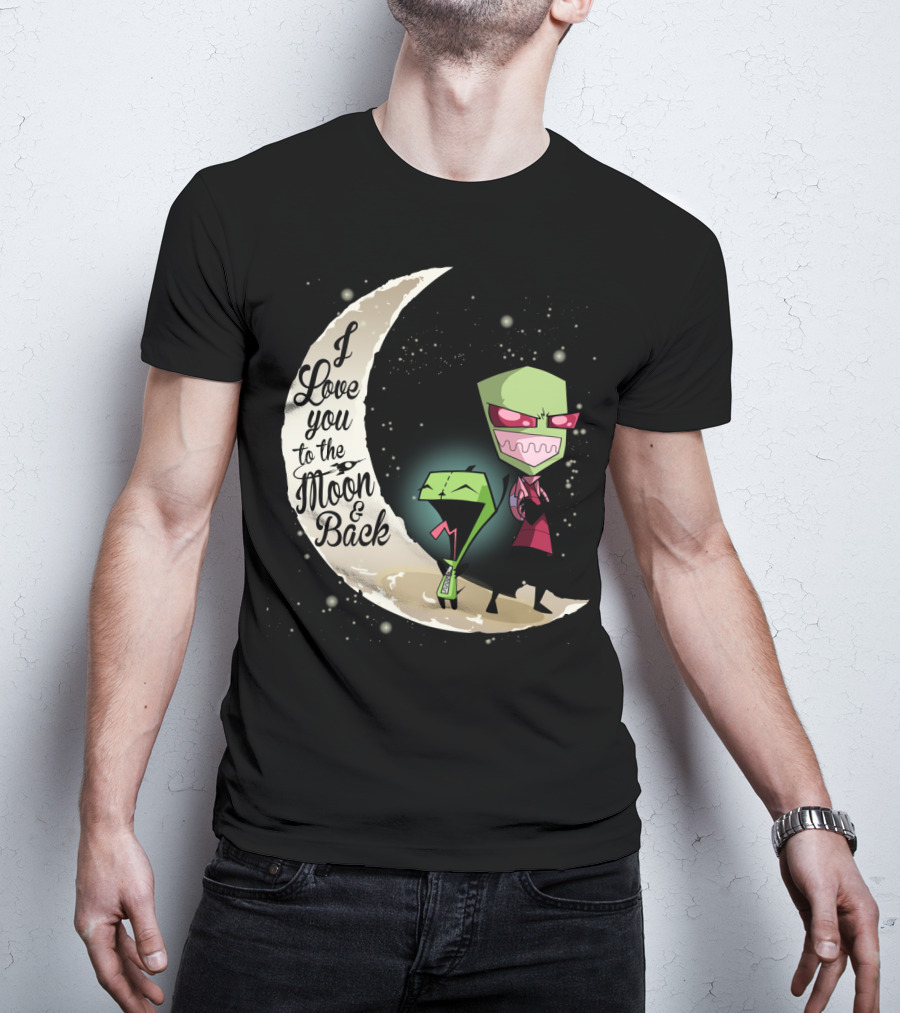 I Love You To The Moon And Back Gir And Invader Zim Moon T-Shirt