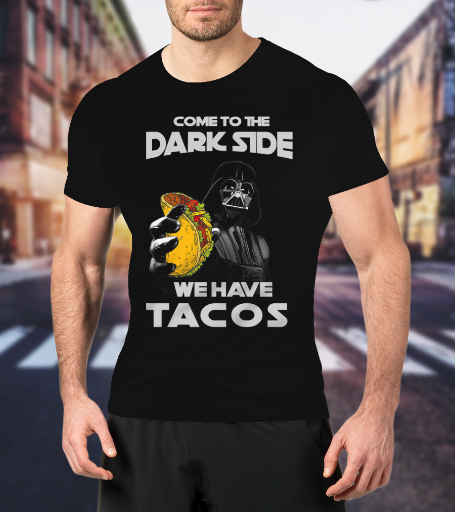 Come To The Dark Side We Have Tacos Vader Holding Taco T-Shirt