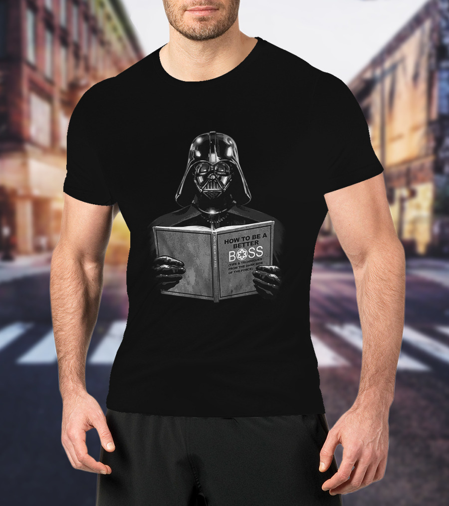 How To Be A Better Boss 7 Techniques From The Dark Side Of The Force Darth Vader Star Wars T-Shirt