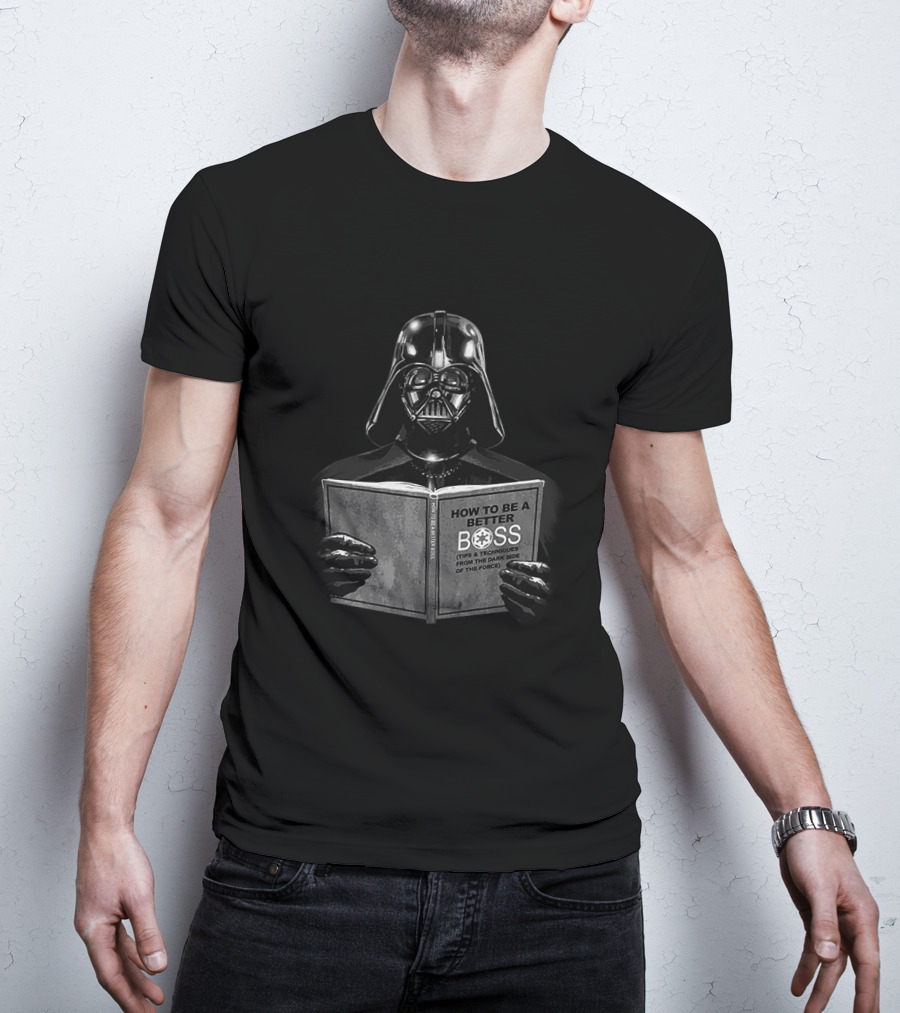 How To Be A Better Boss 7 Techniques From The Dark Side Of The Force Darth Vader Star Wars T-Shirt