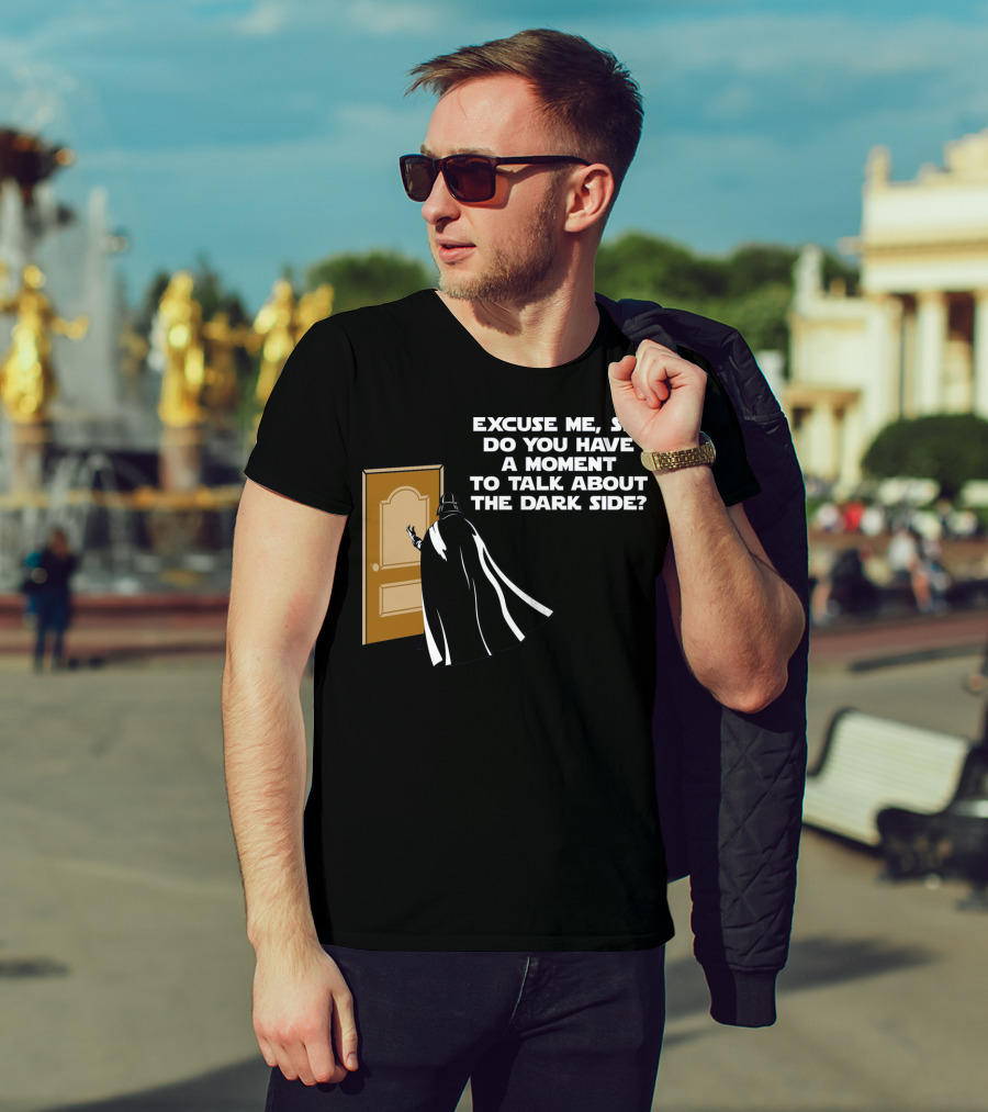 Excuse Me Sir Do You Have A Moment To Talk About The Dark Side Door Knock T-Shirt