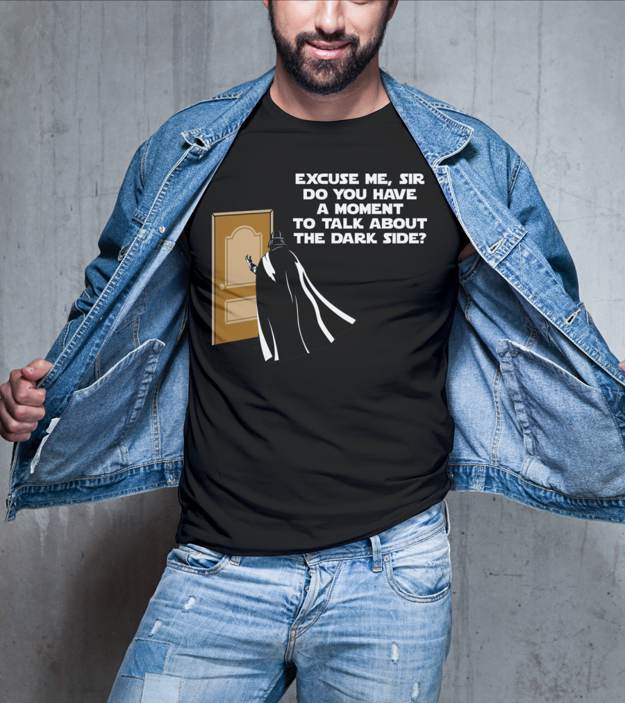 Excuse Me Sir Do You Have A Moment To Talk About The Dark Side Door Knock T-Shirt