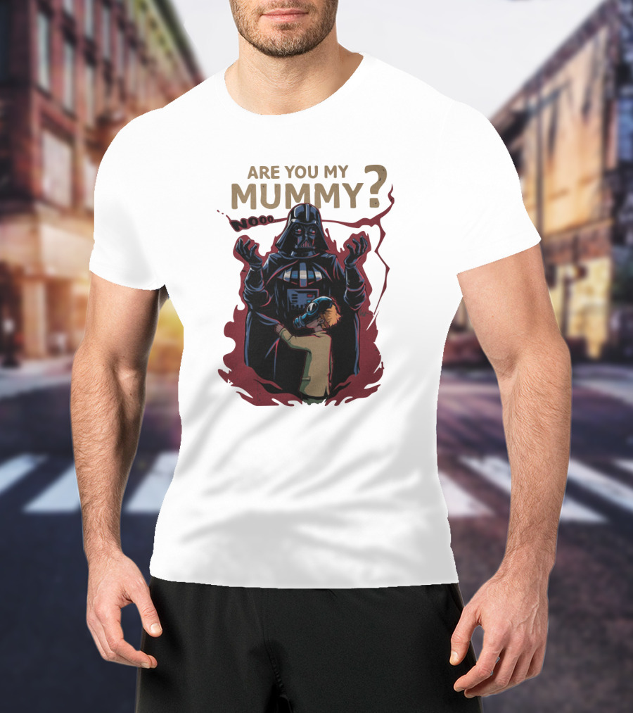 Are You My Mummy Darth Vader Star Wars Noooo T-Shirt
