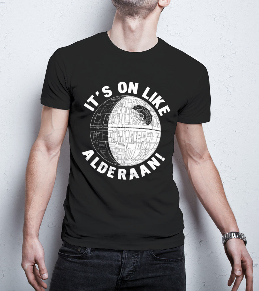 It's On Like Alderaan Death Star Wars T-Shirt