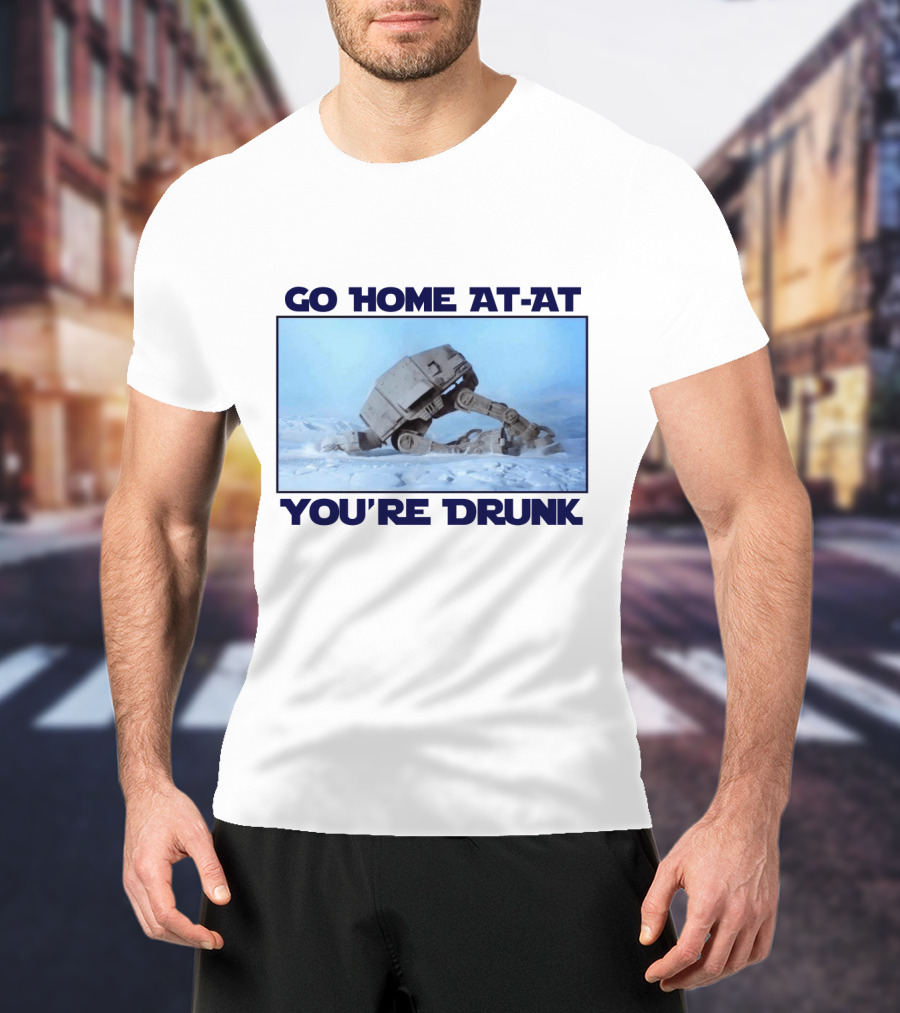 Go Home AT-AT You're Drunk Star Wars Scene T-Shirt