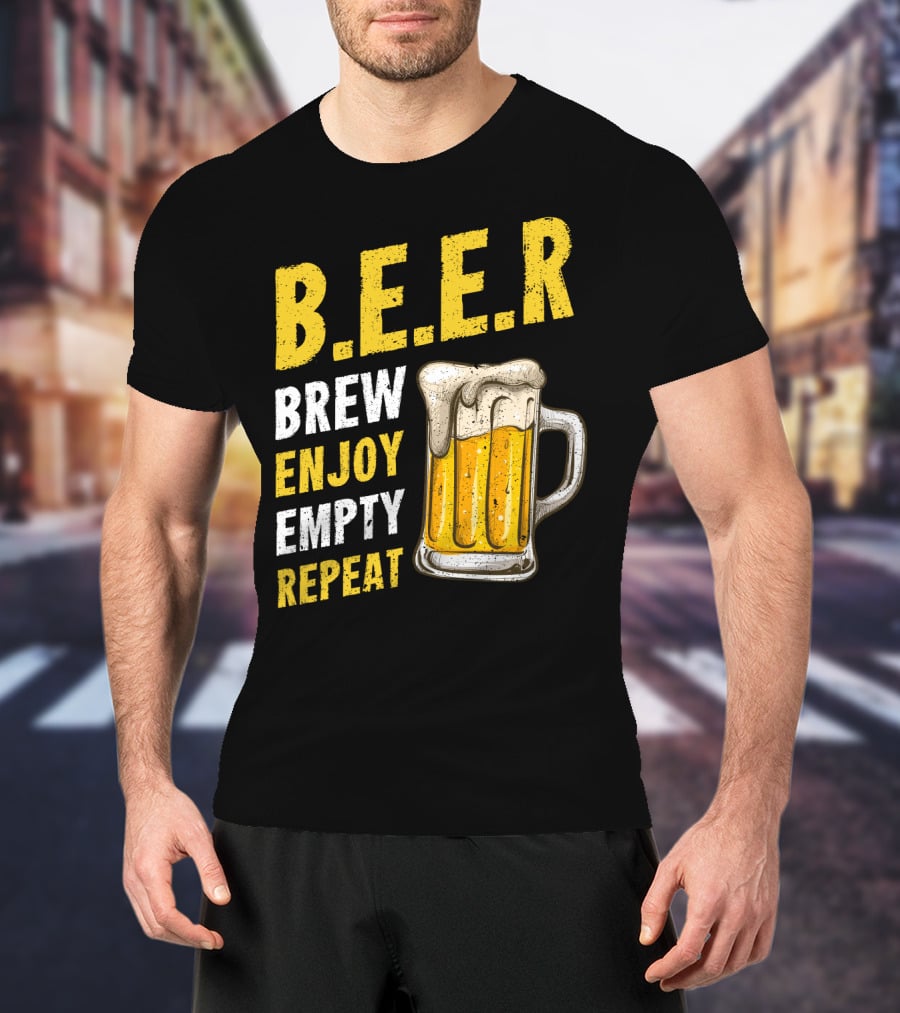 B.E.E.R Brew Enjoy Empty Repeat Funny Beer Lovers T-Shirt