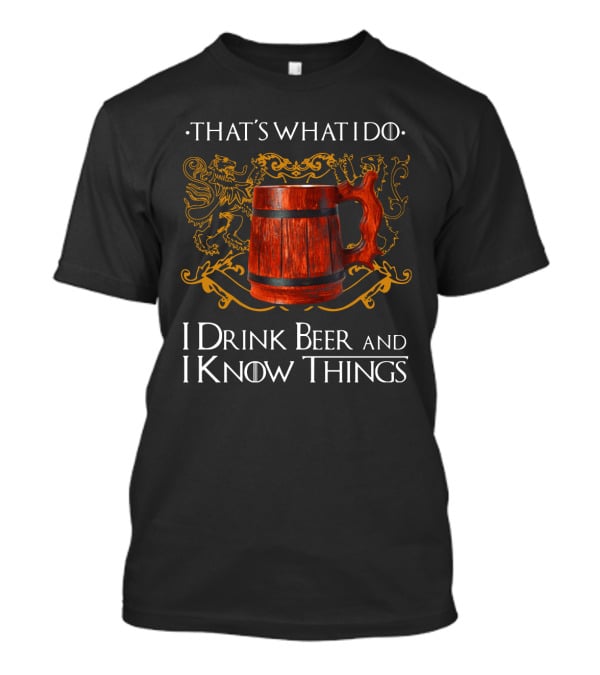 That's What I Do I Drink Beer And I Know Things Lion Crest Mug T-Shirt