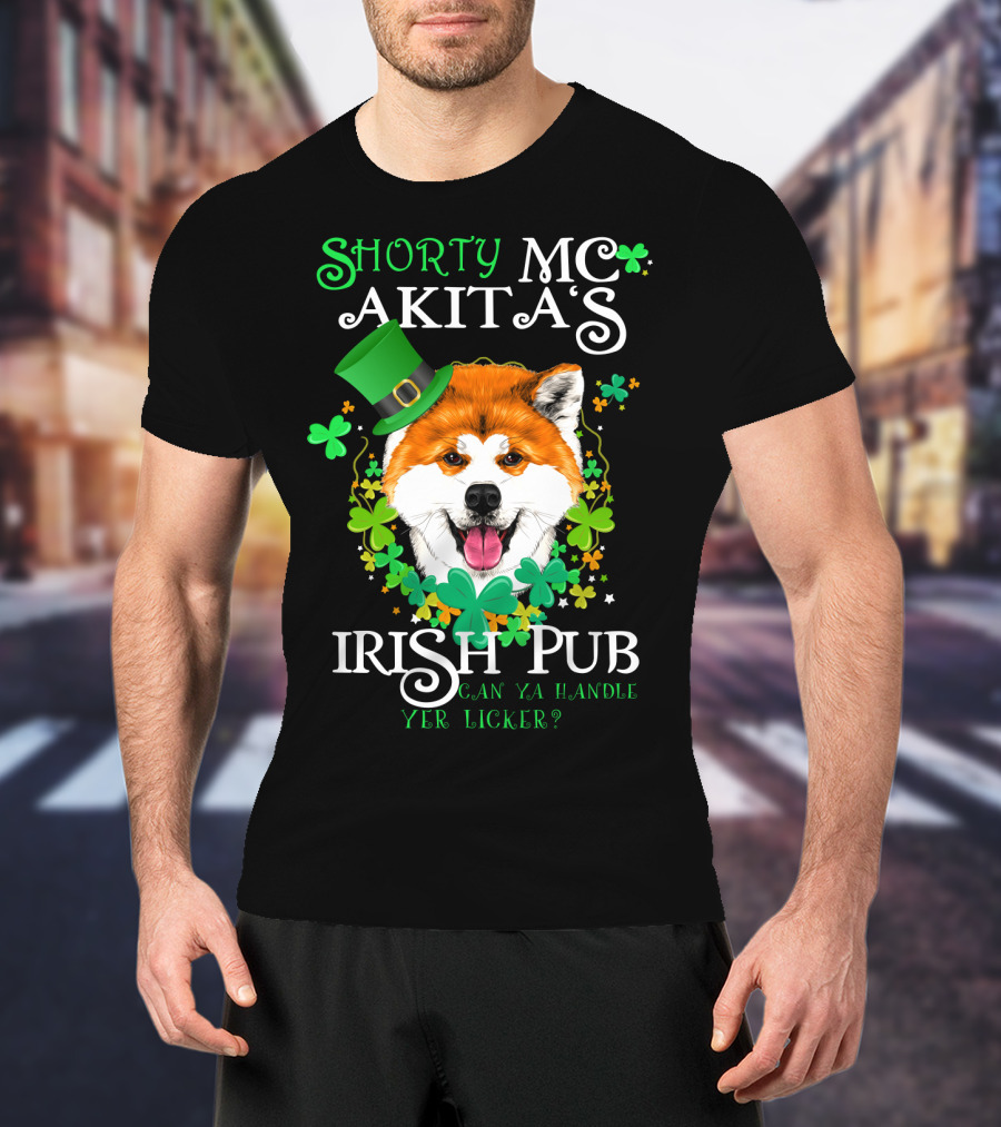 Shorty MC Akita's Irish Pub Can Ya Handle Yer Licker T-Shirt