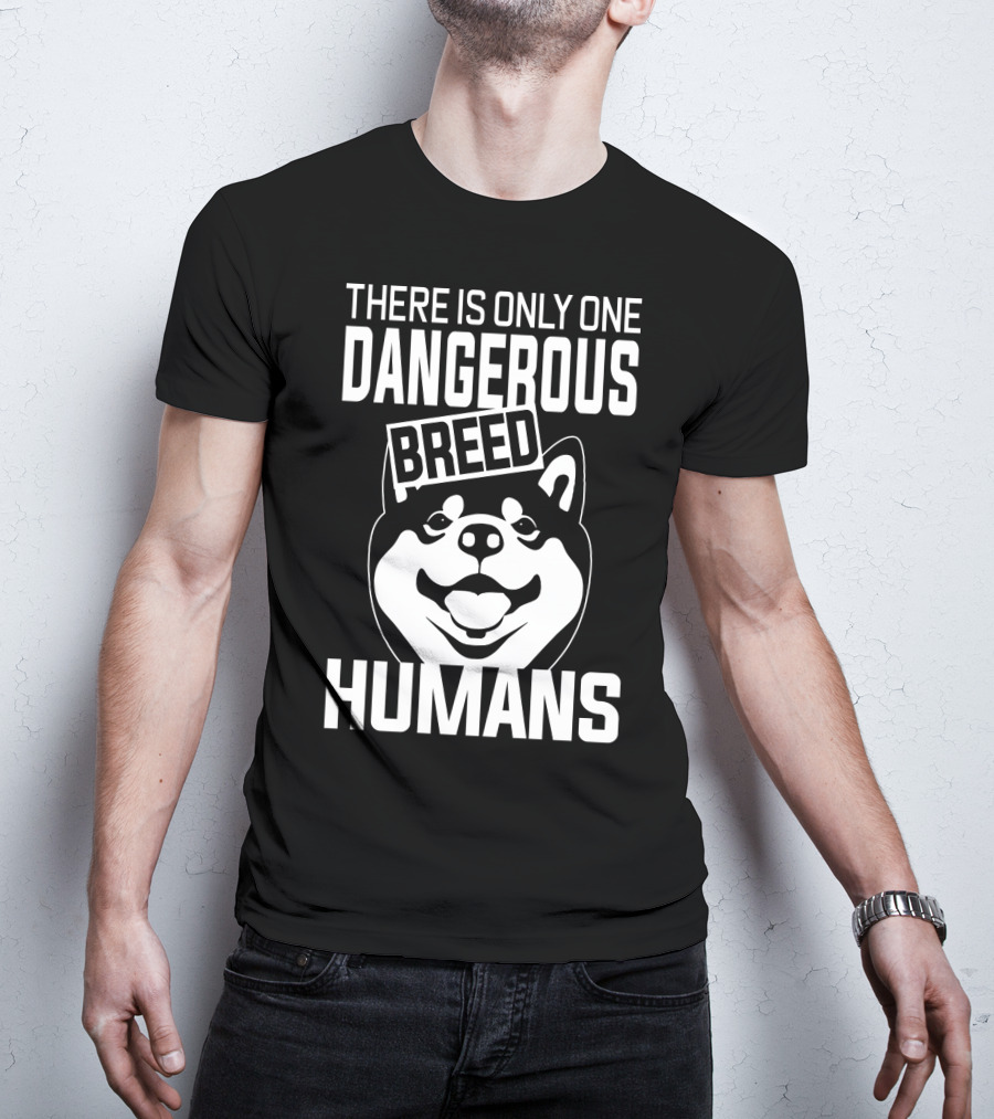 There Is Only One Dangerous Breed Humans Akita Lovers T-Shirt