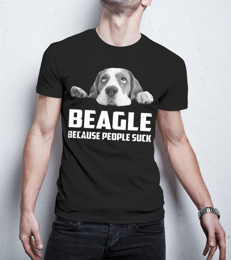 Beagle Because People Suck Dog Humor T-Shirt