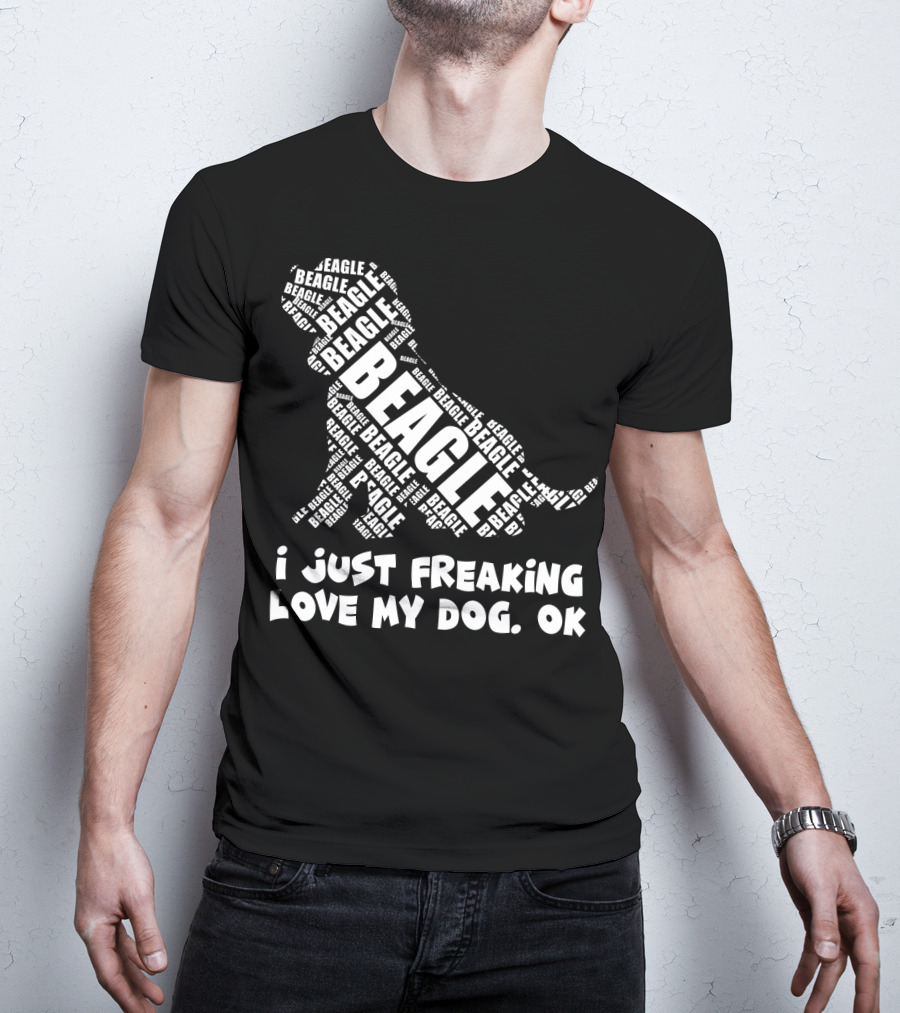 I Just Freaking Love My Dog Beagle OK T-Shirt
