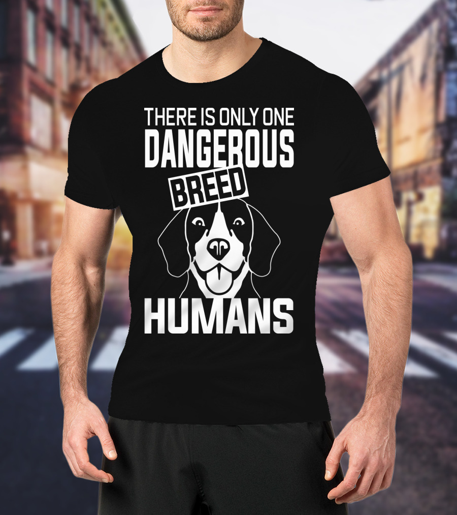 There Is Only One Dangerous Breed Humans Beagle T-Shirt