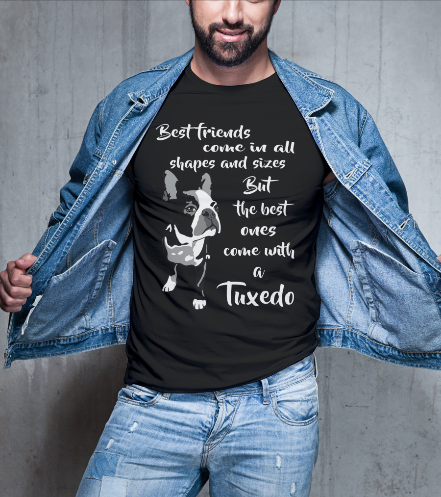 Best Friends Come In All Shapes And Sizes But The Best Ones Come With A Tuxedo T-Shirt