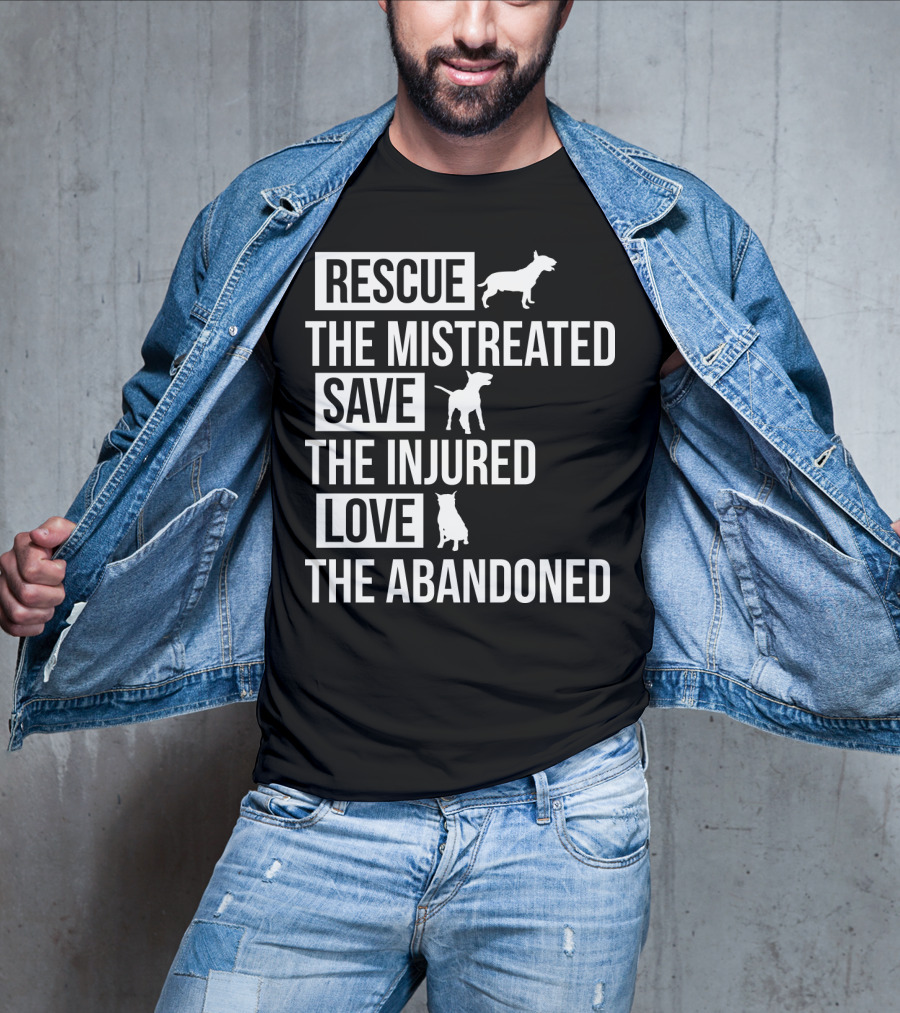 Rescue The Mistreated Save The Injured Love The Abandoned T-Shirt