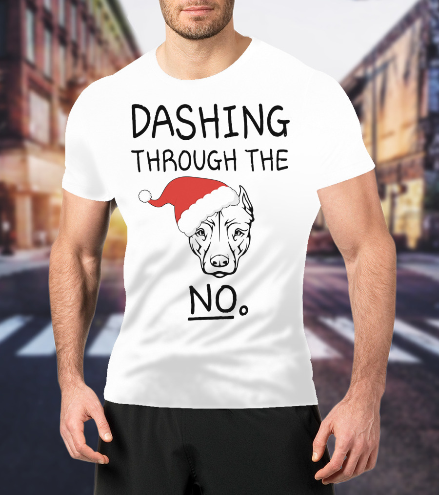 Dashing Through The No Santa Dog T-Shirt
