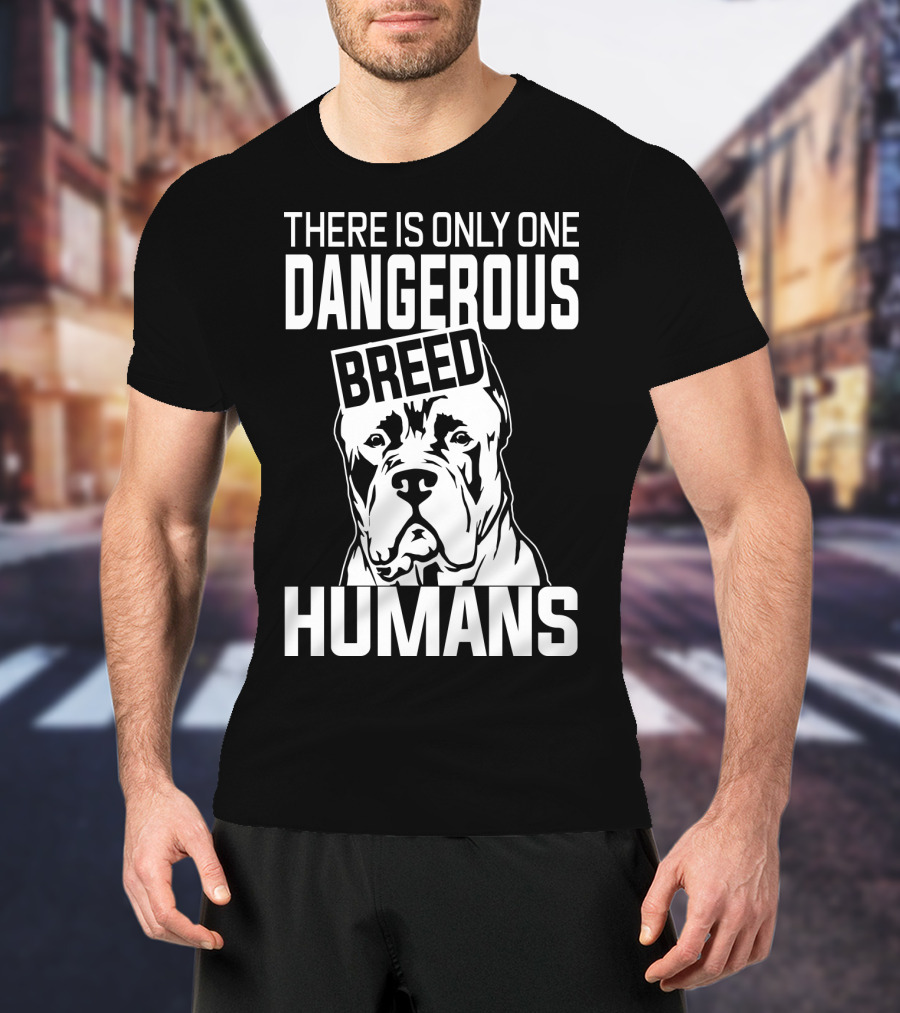 There Is Only One Dangerous Breed Humans Cane Corso Lovers T-Shirt