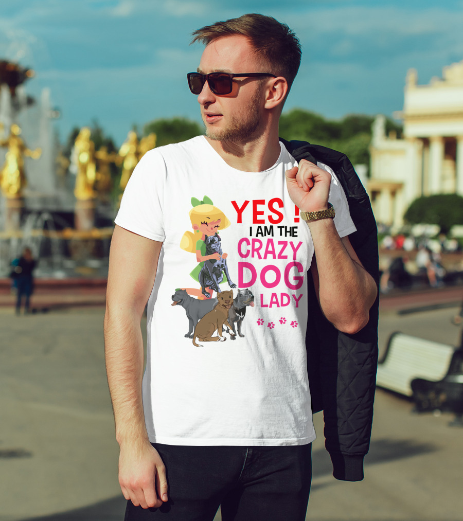 Yes I Am The Crazy Dog Lady T-Shirt
