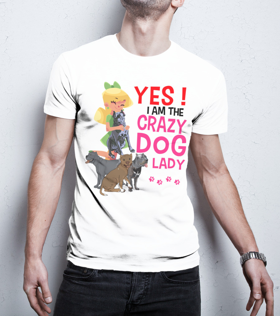Yes I Am The Crazy Dog Lady T-Shirt