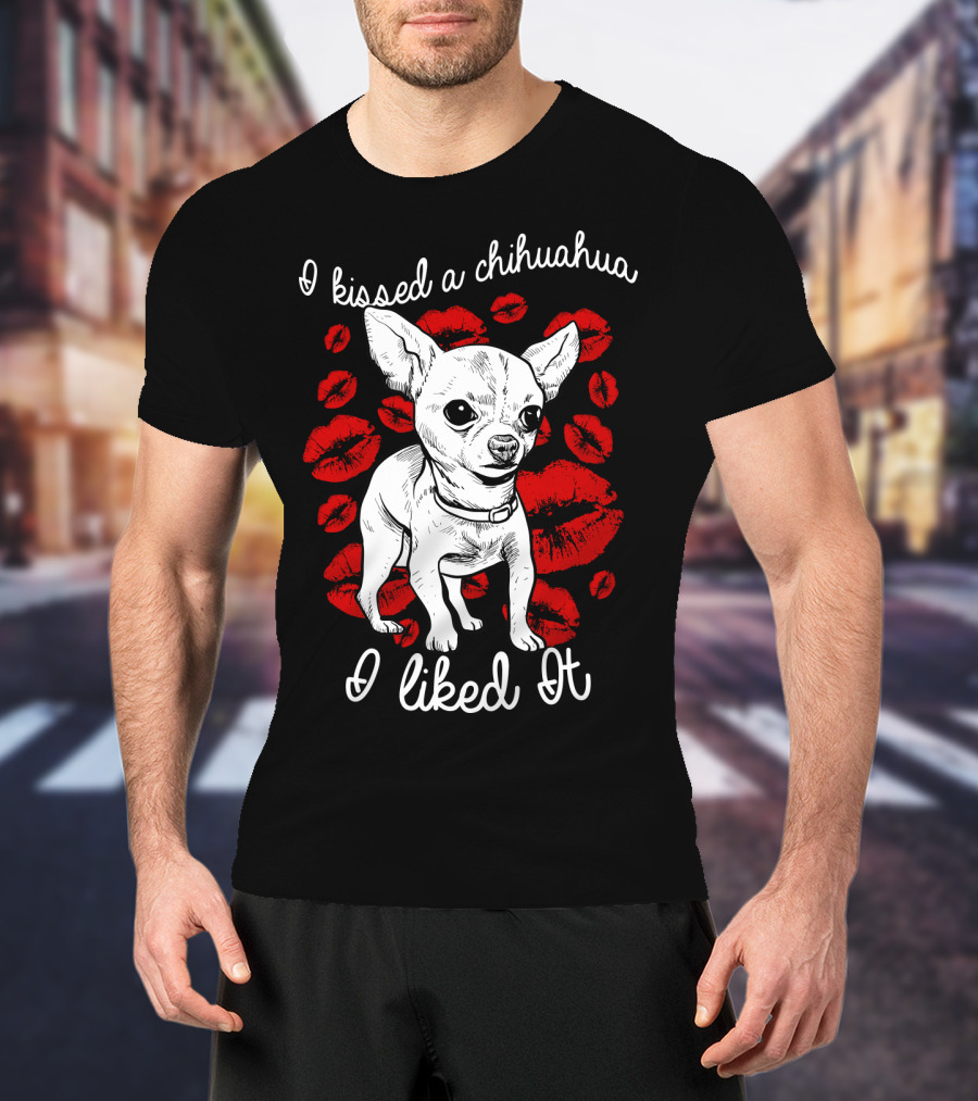 I Kissed A Chihuahua And I Liked It Red Lipstick Kiss Marks T-Shirt