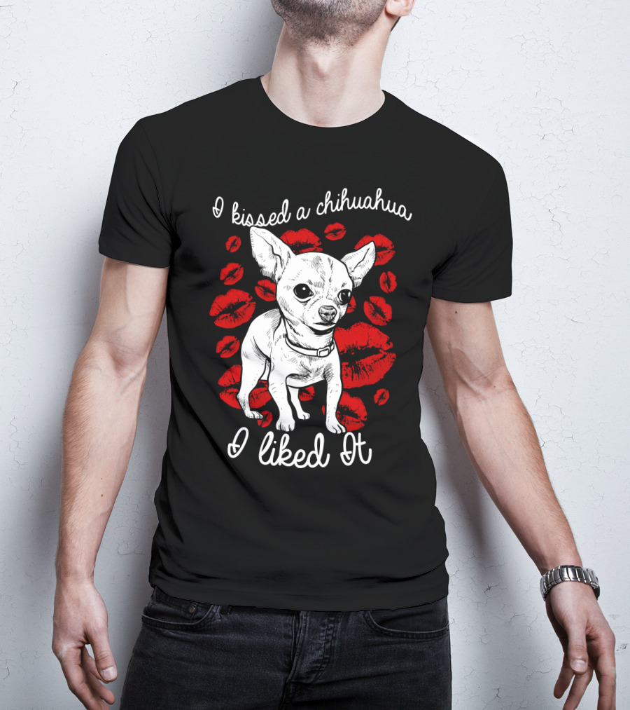 I Kissed A Chihuahua And I Liked It Red Lipstick Kiss Marks T-Shirt