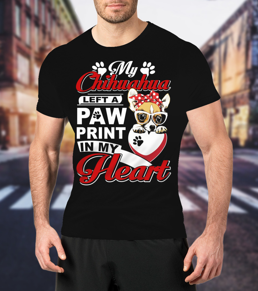 My Chihuahua Left A Paw Print In My Heart Chihuahua Glasses Paw Print Heart T-Shirt