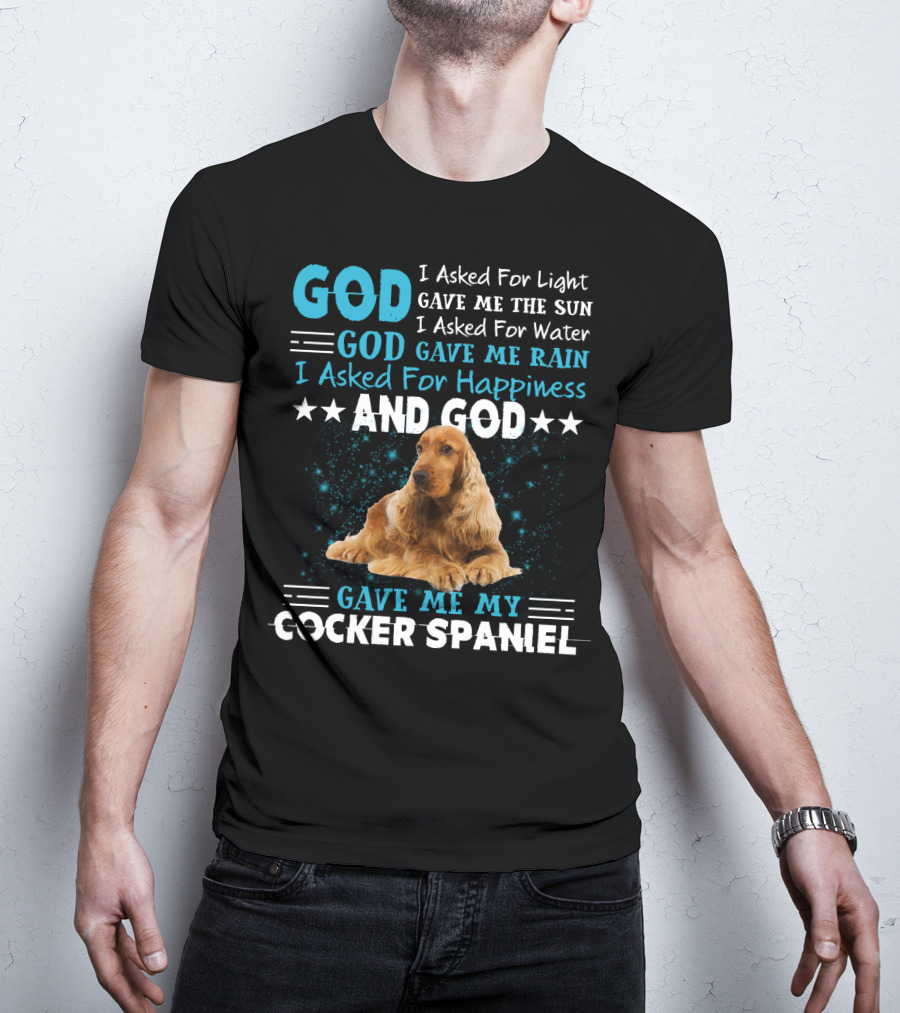 God Gave Me The Sun And Rain And My Cocker Spaniel T-Shirt