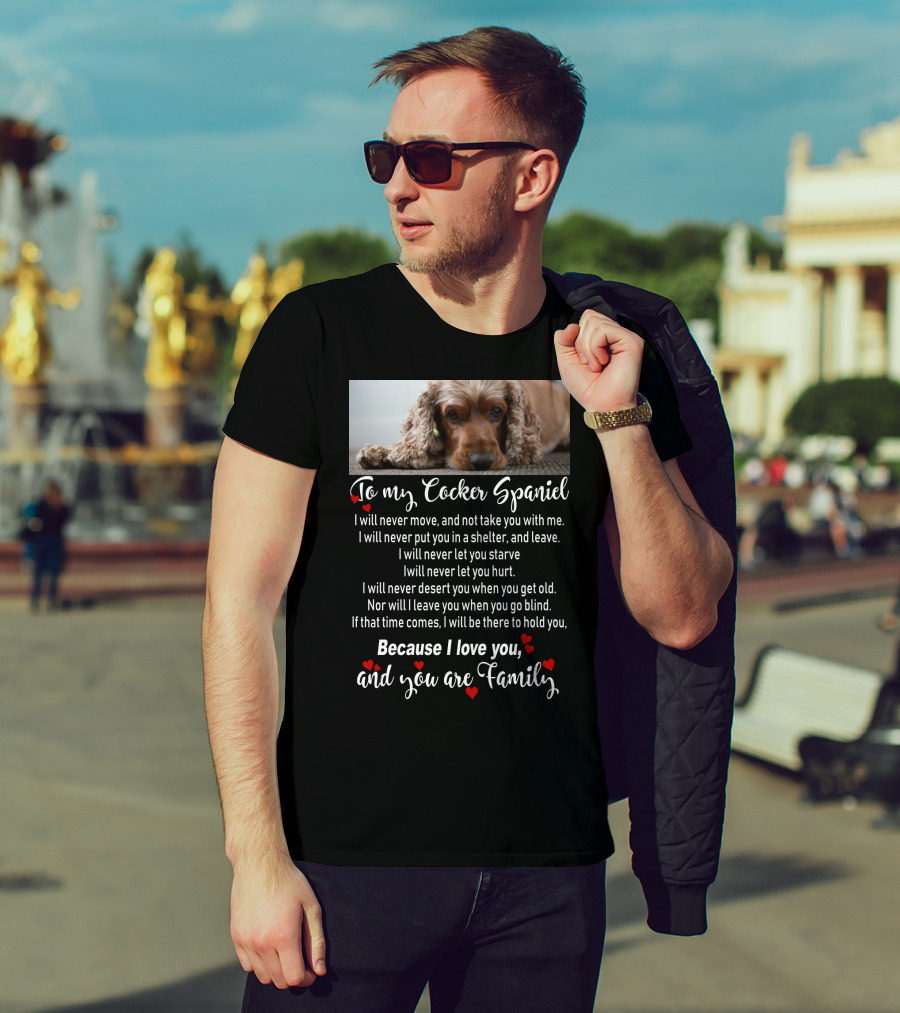To My Cocker Spaniel Because I Love You And You Are Family T-Shirt