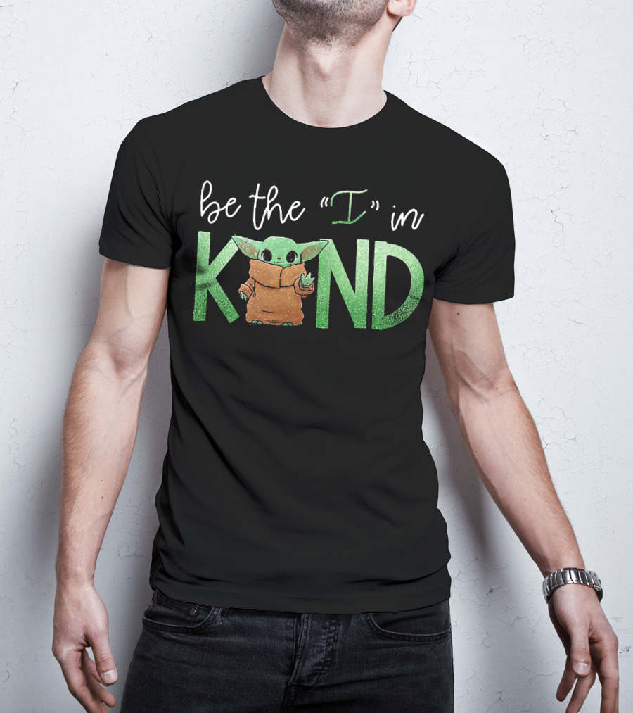 Baby Yoda Be The I In Kind T-Shirt