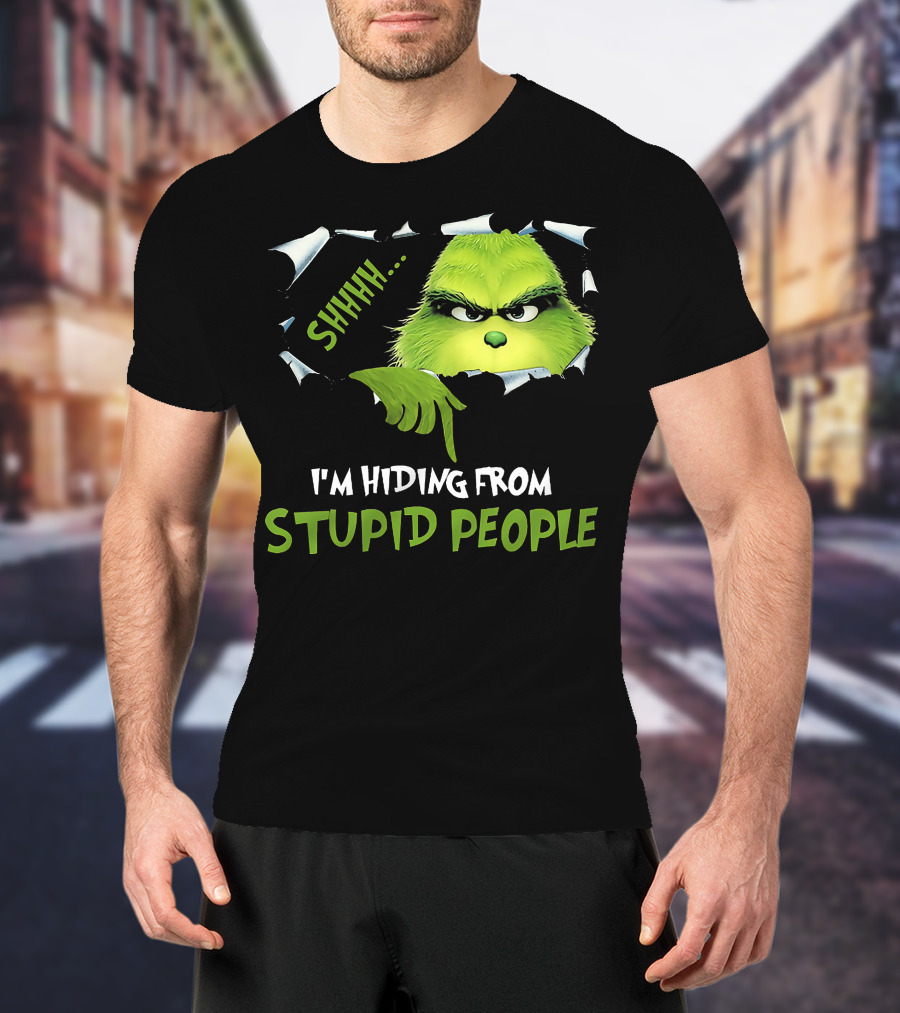 Shhh I'm Hiding From Stupid People Grinch Meme T-Shirt