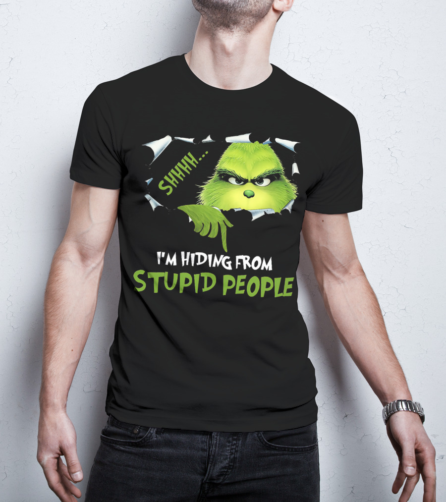 Shhh I'm Hiding From Stupid People Grinch Meme T-Shirt