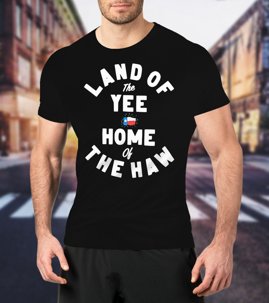 Land Of The Yee Home Of The Haw Texas Flag Motif T-Shirt