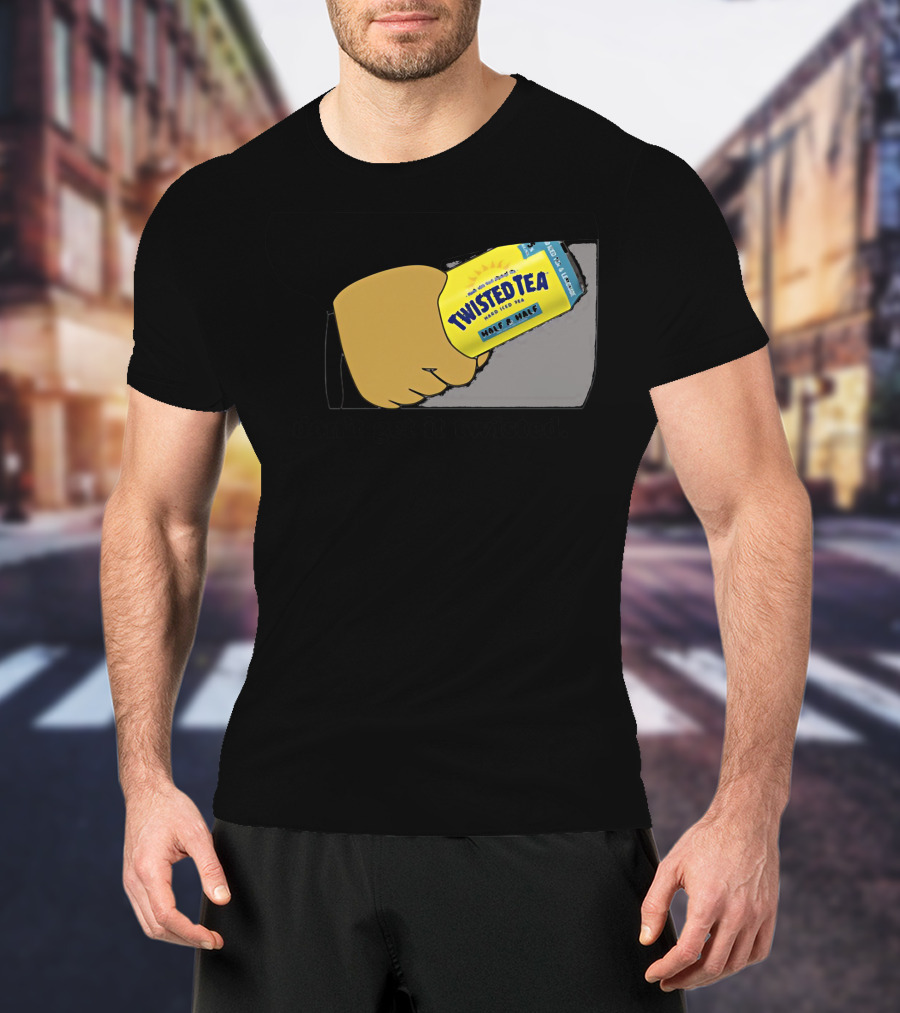 Twisted Tea Don't Get It Twisted Hand Can T-Shirt