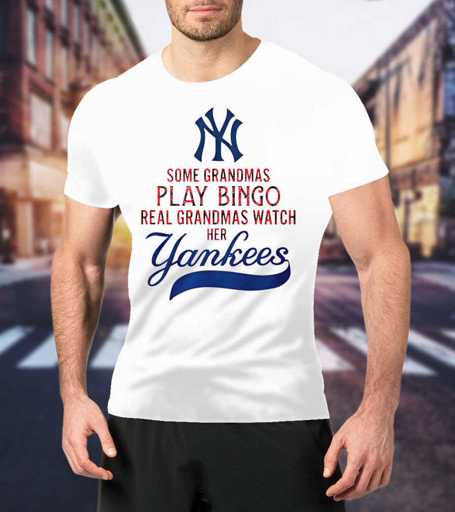 Some Grandmas Play Bingo Real Grandmas Watch Her Yankees T-Shirt
