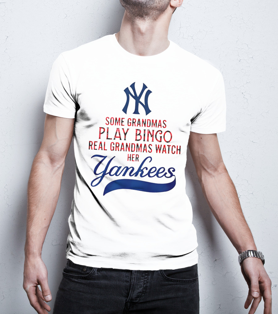 Some Grandmas Play Bingo Real Grandmas Watch Her Yankees T-Shirt