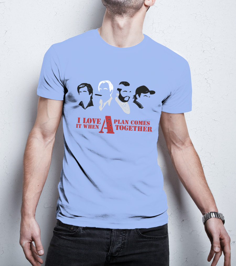 I Love It When A Plan Comes Together TATM T-Shirt