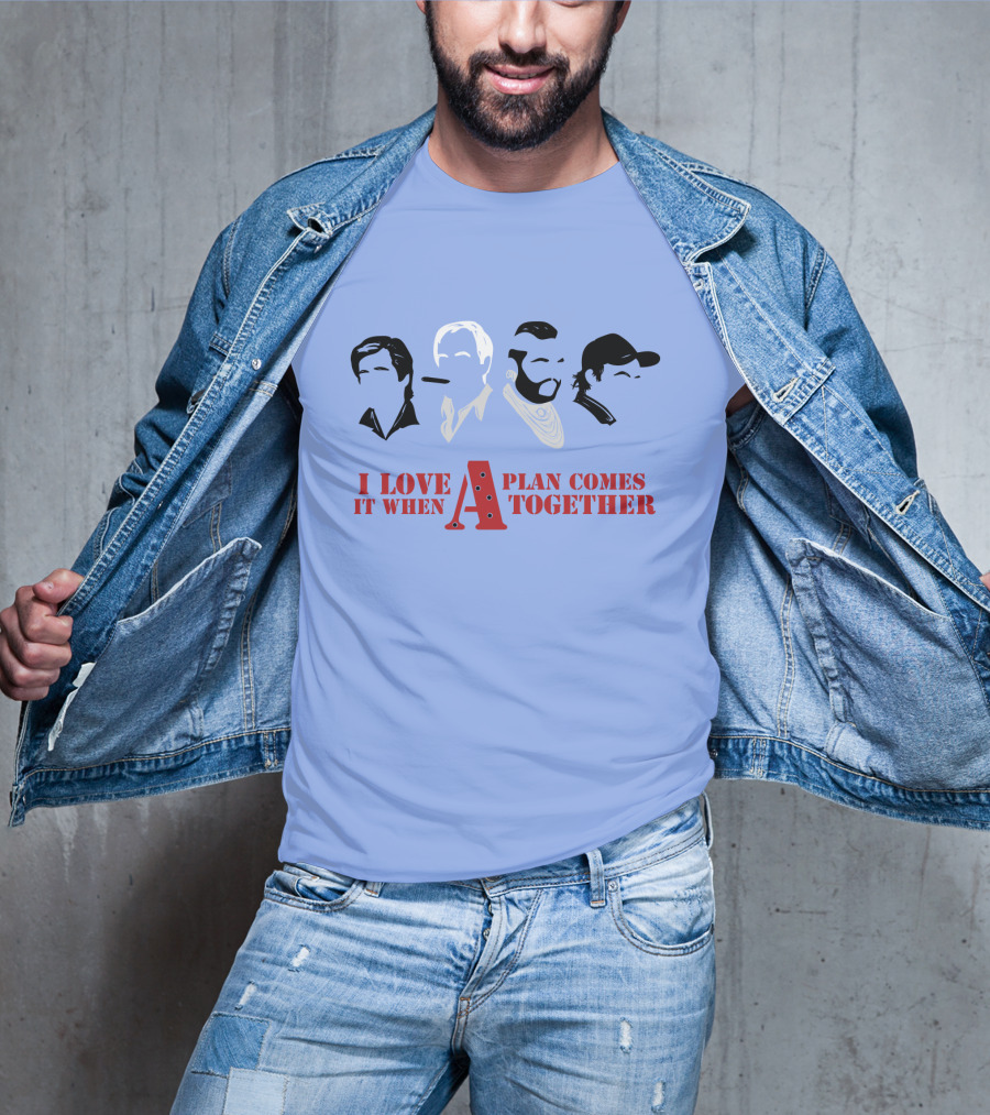 I Love It When A Plan Comes Together TATM T-Shirt