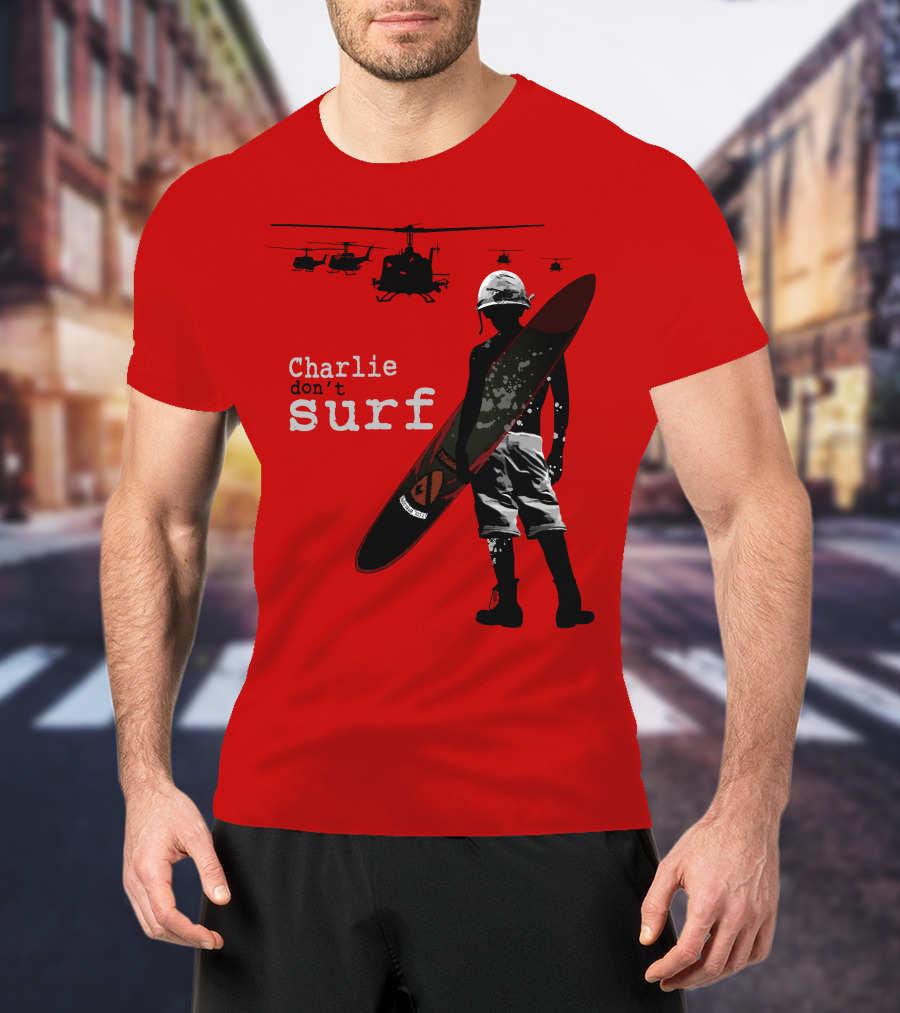 Charlie Don't Surf Helicopters And Soldier With Surfboard T-Shirt
