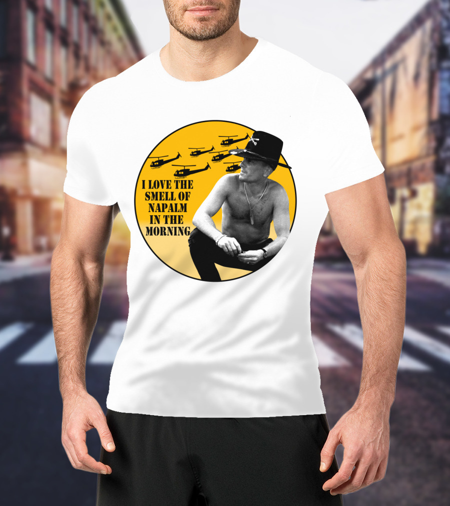I Love The Smell Of Napalm In The Morning 20 Apocalypse Now Helicopters T-Shirt