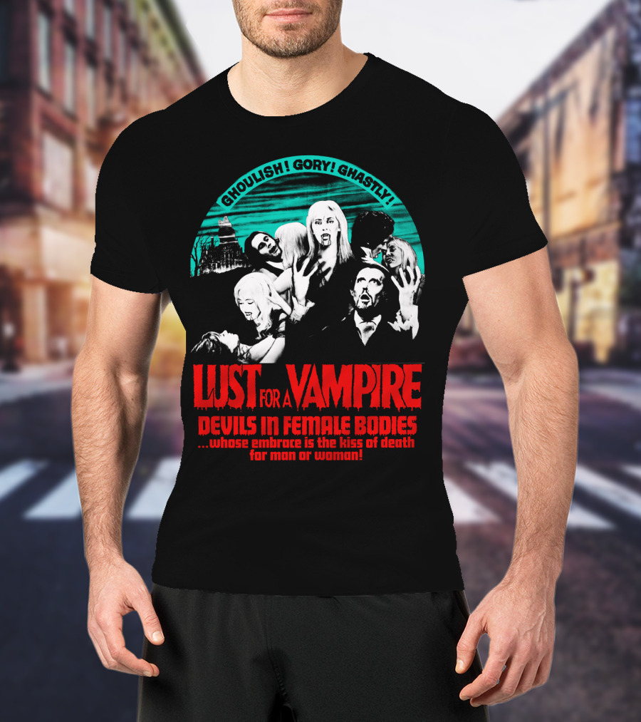 Ghoulish Gory Ghastly Lust For A Vampire Devils In Female Bodies Whose Embrace Is The Kiss Of Death For Man Or Woman T-Shirt