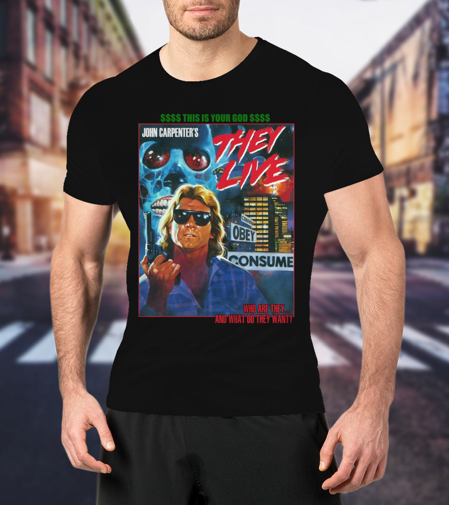 John Carpenter's They Live This Is Your God Obey Consume Who Are They And What Do They Want T-Shirt