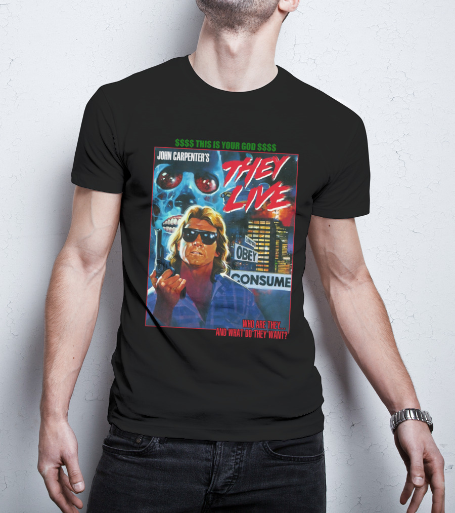 John Carpenter's They Live This Is Your God Obey Consume Who Are They And What Do They Want T-Shirt