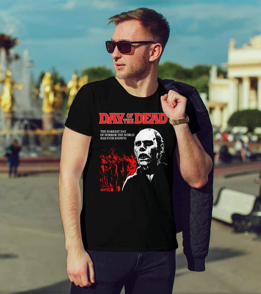 Day Of The Dead The Darkest Day Of Horror The World Has Ever Known T-Shirt