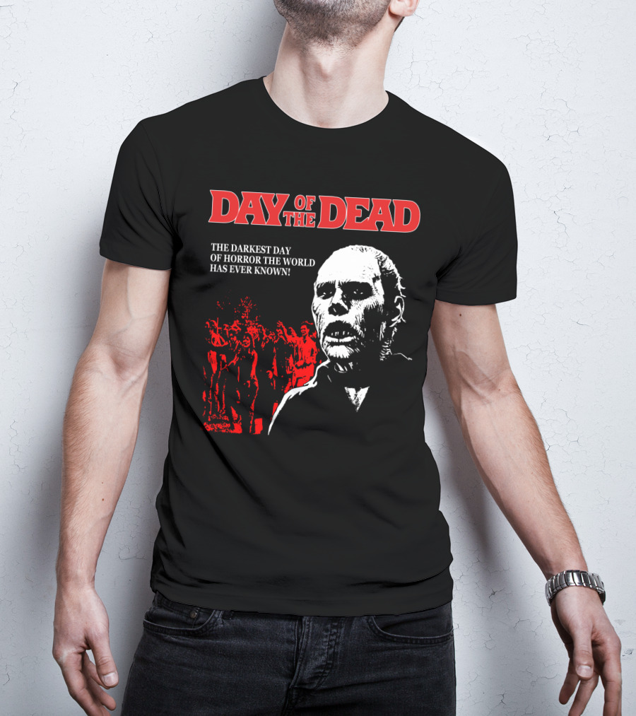 Day Of The Dead The Darkest Day Of Horror The World Has Ever Known T-Shirt