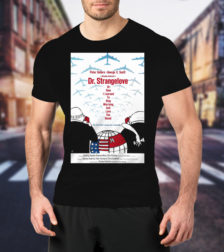 Peter Sellers George C. Scott Stanley Kubrick's Dr. Strangelove Or: How I Learned To Stop Worrying And Love The Bomb The Hot-Line Suspense Comedy T-Shirt