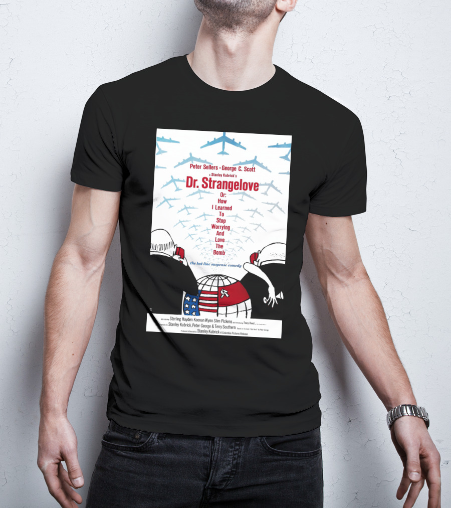 Peter Sellers George C. Scott Stanley Kubrick's Dr. Strangelove Or: How I Learned To Stop Worrying And Love The Bomb The Hot-Line Suspense Comedy T-Shirt