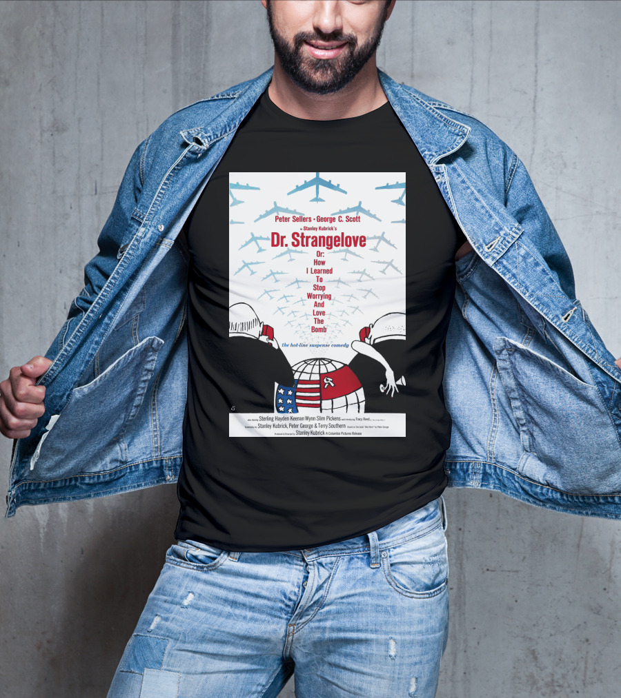 Peter Sellers George C. Scott Stanley Kubrick's Dr. Strangelove Or: How I Learned To Stop Worrying And Love The Bomb The Hot-Line Suspense Comedy T-Shirt