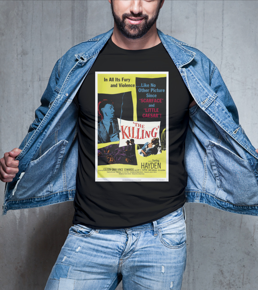 In All Its Fury And Violence The Killing 1956 Like No Other Picture Since Scarface And Little Caesar T-Shirt